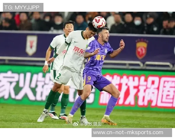 6月2日天津泰达对阵北京国安精彩直播全程回顾与赛后分析